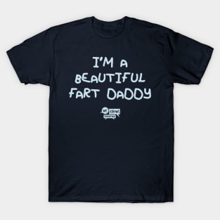 I'm A Beautiful Fart Daddy T-Shirt